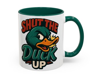 Shut the Duck Up Ceramic Coffee Mug: Funny Gift for Friends