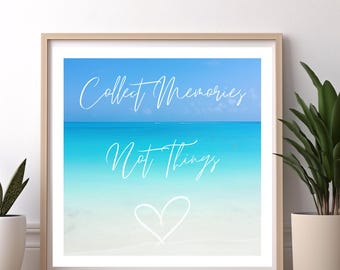 Collect Memories Not Things Beach Poster, Tropical Ocean Wall Art