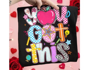 You Got This Teacher PNG, Teacher Motivation Shirt Design, Test Day Teacher Graphic, Classroom Encouragement PNG