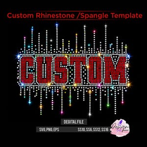 May include: A digital design template featuring the word CUSTOM in red rhinestones, surrounded by a vertical sound wave pattern of multi-coloured rhinestones on a black background. Text includes Custom Rhinestone /Spangle Template and DEGITAL FILE.