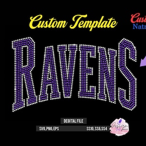 May include: A digital design template featuring the word RAVENS in a collegiate font, constructed from purple rhinestones with white rhinestone outlines. The text Custom Template, Custom Natme, and file formats SVG, PNG, EPS are visible.