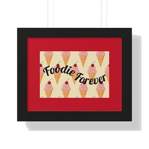 Foodie Forever Framed Poster, Cute Kitchen Decor, Ice Cream Wall Art, Gift for Food Lovers, Fun Home Decoration, Birthday Gift