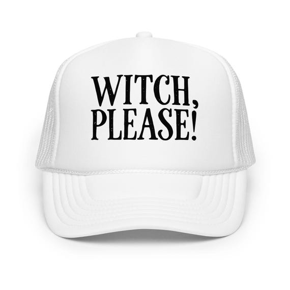 Witch Please! Foam trucker hat