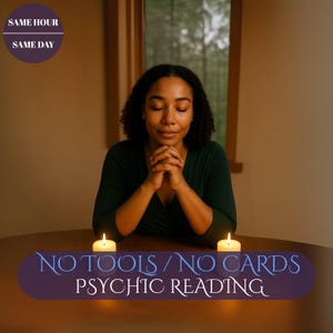 May include: A woman with closed eyes sits at a table with two lit candles. Text on the image reads "SAME HOUR SAME DAY" and "NO TOOLS / NO CARDS PSYCHIC READING". The woman wears a dark green top.