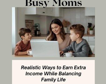 Side Hustle Ideas for Moms eBook: Flexible Income Guide (PDF Download)