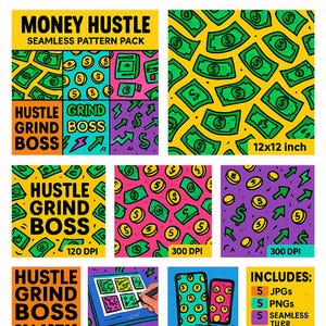 May include: A digital art pack titled "Money Hustle" featuring seamless patterns of money and coins. The pack includes various designs with the words "Hustle, Grind, Boss" and the text "12x12 inch", "120 DPI", and "300 DPI". The pack includes 5 JPGs, 5 PNGs, and 5 seamless patterns.