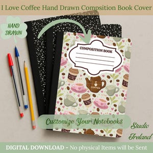 May include: Composition notebooks with coffee-themed designs. One notebook features a pattern of coffee cups, teapots, and coffee beans. The text "I Love Coffee Hand Drawn Composition Book Cover" is at the top. The notebooks are accompanied by pens and a pencil.