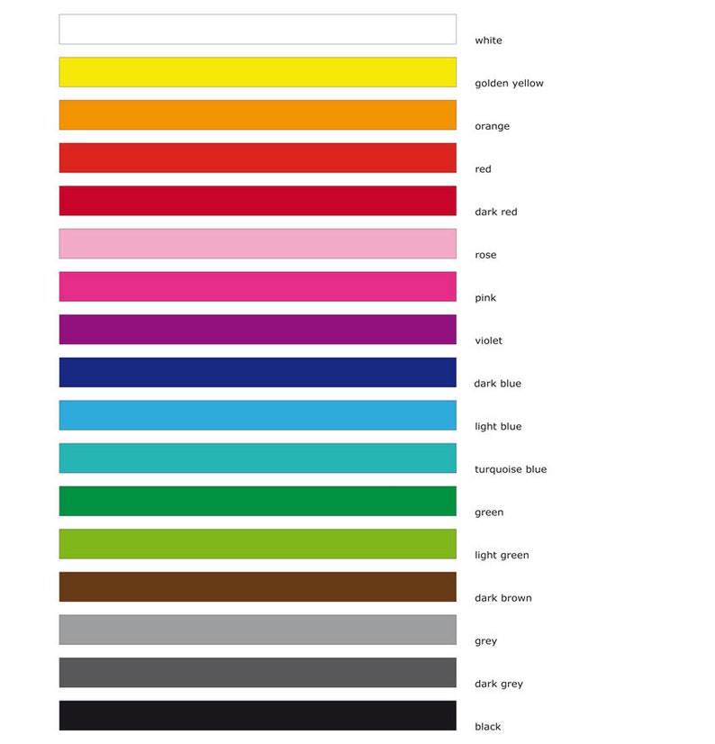 May include: A color chart featuring sixteen horizontal rectangular bars arranged in a vertical column. Each bar displays a distinct solid color with its corresponding English name printed to the right, including white, golden yellow, orange, red, dark red, rose, pink, violet, dark blue, light blue, turquoise blue, green, light green, dark brown, grey, dark grey, and black.