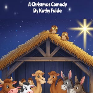 May include: A colorful illustration for "Creche Critters," a Christmas comedy by Kathy Falde. The image features a nativity scene with animals, including cows, camels, donkeys, sheep, and chickens. Two owls perch on the stable roof, with a bright star in the background.