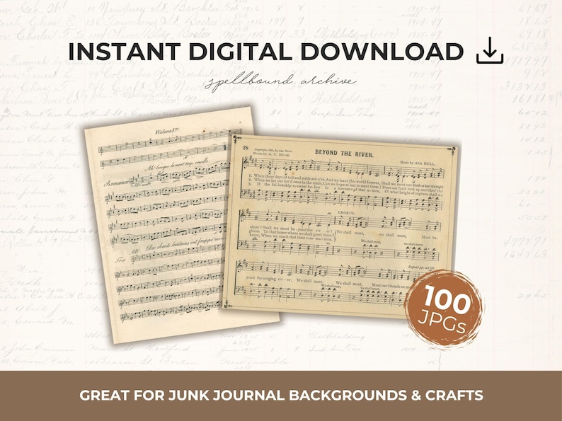 May include: Two vintage sheet music pages with musical notes and text. The text "INSTANT DIGITAL DOWNLOAD" is at the top, and "GREAT FOR JUNK JOURNAL BACKGROUNDS & CRAFTS" is at the bottom. A circular graphic indicates 100 JPGs.