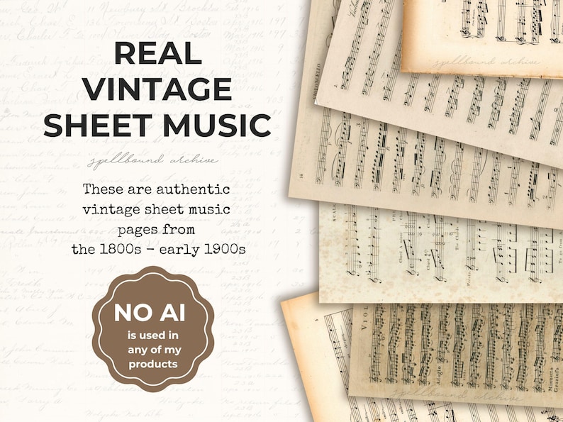 May include: A stack of vintage sheet music pages with musical notes and text. The pages are aged with a yellowed, antique appearance. Text on the image reads "REAL VINTAGE SHEET MUSIC" and "NO AI is used in any of my products."