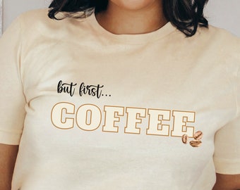 But first, Coffee Shirt, Coffee First Shirt, Coffee Lover Gift, ok but first coffee shirt, gift for mom, gift for dad