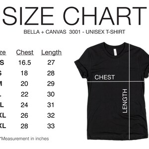 May include: Black unisex t-shirt with a size chart. The chart lists chest and length measurements in inches for sizes XS to 3XL. The text "SIZE CHART" is at the top, with "BELLA + CANVAS 3001 - UNISEX T-SHIRT" below it.