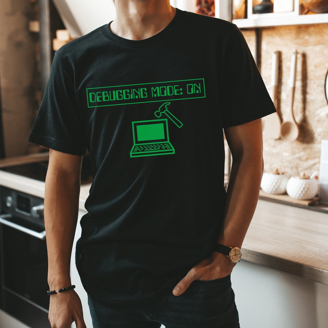 Debugging Mode on Shirt for Developer, Programmer or Software Engineer ...