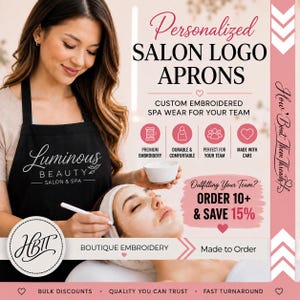 May include: A black apron featuring the white embroidered text Luminous Beauty Salon & Spa. The graphic includes text stating Personalized Salon Logo Aprons, Custom Embroidered Spa Wear For Your Team, and Order 10+ & Save 15% with icons.