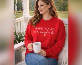 Make Heaven Crowded Sweatshirt | Christian Crewneck | Faith Based Embroidered Sweater | Religious Inspirational Gift Unisex
