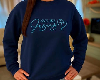 Embroidered Christian Sweatshirt: Love Like Jesus, Cross & Heart Design