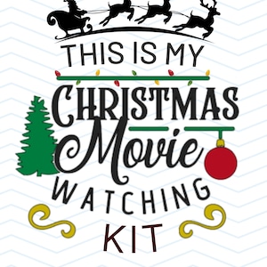 May include: A white graphic with the text "THIS IS MY CHRISTMAS MOVIE WATCHING KIT". The design includes a silhouette of Santa in a sleigh pulled by reindeer, a green Christmas tree, and a red ornament.