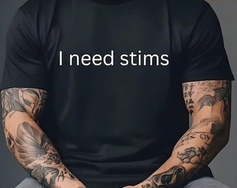 I Need Stims Men's Tee - Neurodivergent Statement Shirt