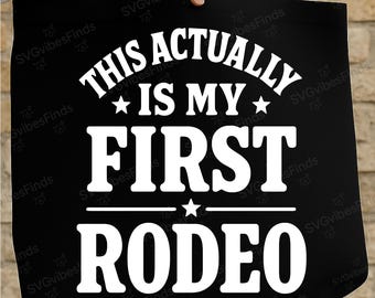 This Actually Is My First Rodeo PNG SVG, Funny Western Shirt Design, Cowboy Humor SVG Graphic, Sublimation Printable , Instant Download