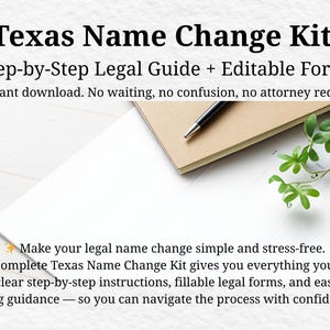 May include: A Texas Name Change Kit with a step-by-step legal guide and editable forms. The image shows a notepad, pen, and greenery. Text on the image states the kit offers clear instructions and fillable forms for a stress-free name change.