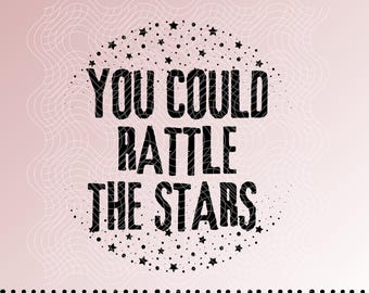 TOG You could rattle the Stars Throne of Glass SVG Cricut cut file, png digital download, Sarah j Maas, To Whatever End SJM Vinyl Decal file