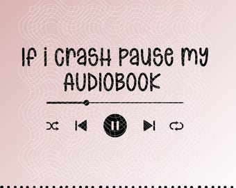 If I crash pause my audiobook digital SVG file for cricuts, audiobook car decal sticker PNG download for silhouette cameo vinyl decal