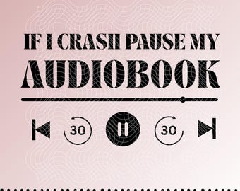 May include: A digital file with the text "IF I CRASH PAUSE MY AUDIOBOOK" in black, along with a media player interface. The design includes play, pause, and skip buttons, and a progress bar, all set against a pink background.