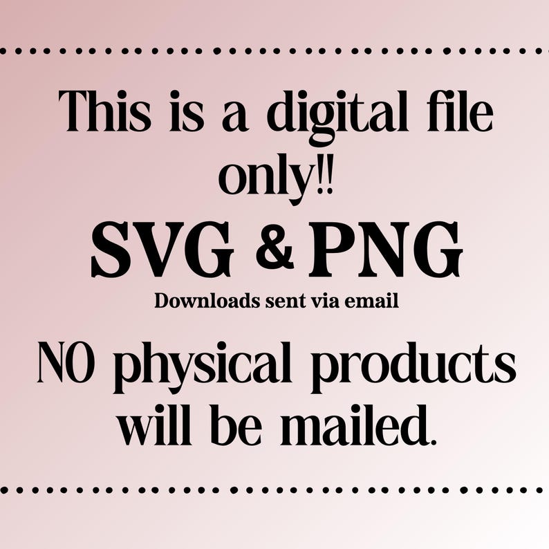 K&ouml;nnte beinhalten: Eine digitale Datei-Ank&uuml;ndigung mit dem Text "This is a digital file only!! SVG & PNG Downloads sent via email. NO physical products will be mailed." Der Hintergrund ist ein rosa-wei&szlig;er Farbverlauf.