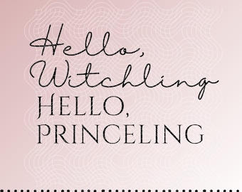Hello Witchling, Hello Princeling Throne of Glass SVG Cricut cut file, png digital download, Sarah j Maas, Fireheart SJM Vinyl Decal file