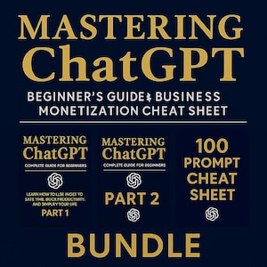Mastering ChatGPT eBook Bundle – Beginners Guide, Business & Monetization plus 100 Prompt Cheat Sheet | AI Productivity and Marketing