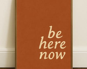Be Here Now Poster | Mindfulness Quote Print | Minimalist Typography Wall Art | Inspirational Home Decor