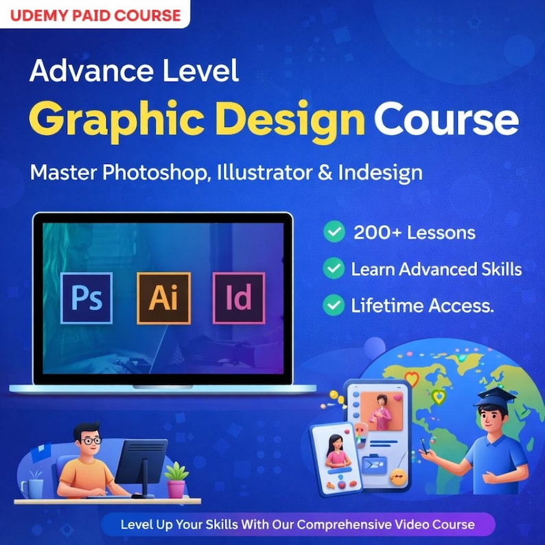 May include: An advertisement for an advanced graphic design course. The image features a laptop displaying Photoshop, Illustrator, and InDesign icons. Additional elements include a globe, a smartphone, and a person with a graduation cap. Text includes "200+ Lessons" and "Lifetime Access."