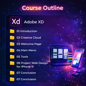 May include: A digital course outline for Adobe XD, featuring a laptop, smartphone, and tablet. The course topics include Introduction, Creative Cloud, Welcome Page, Main Menu, Tools, Project Web Design for iPhone 11, and Conclusion. The background is a dark purple with a starry effect.