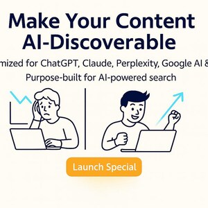 May include: Image with the text "Make Your Content AI-Discoverable". It shows two line-drawn figures with laptops. One looks stressed, the other is smiling with an upward arrow. The text "Launch Special" is in a yellow rectangle.