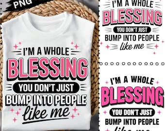 I'm A Whole Blessing PNG SVG, Motivational Quote (Digital Download)