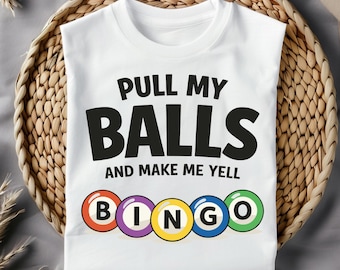 Funny Bingo Quote: Pull My Balls And Make Me Yell Bingo SVG PNG, Gamble Game Design (Digital Download)