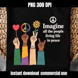 Puede incluir: Camiseta negra con texto "Imagine all the people living life in peace". El diseño presenta diversas manos sosteniendo un corazón, un símbolo de paz, una flor y el símbolo de rock. También se ven las palabras "PNG 300 DPI" y "instant download commercial use".