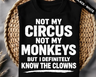 Inte min cirkus, inte mina apor, men jag känner definitivt clownerna, Png Svg-fil, roliga populära trendordspråk, png, digital nedladdning