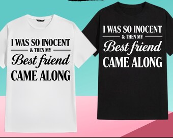 I Was So Innocent And Then My Best Friend Came Along Png Svg digital download