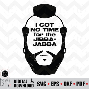 Sr. T SVG I Não há tempo para o Jibba Jabba | svg • eps • dxf • pdf • png