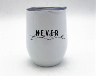 Never look back White 12 oz stainless steel wine coffee water tumbler with decal