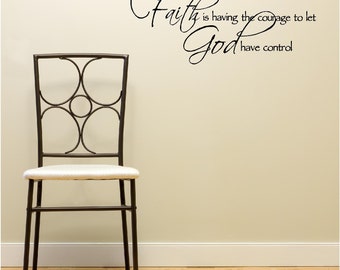 Faith is having the courage to let God have control religous vinyl wall quotes sayings art lettering signs