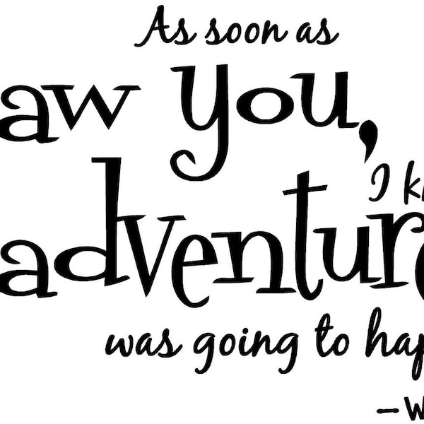 As soon as I saw you I knew an adventure was going to happen Winnie the Pooh wall art wall sayings