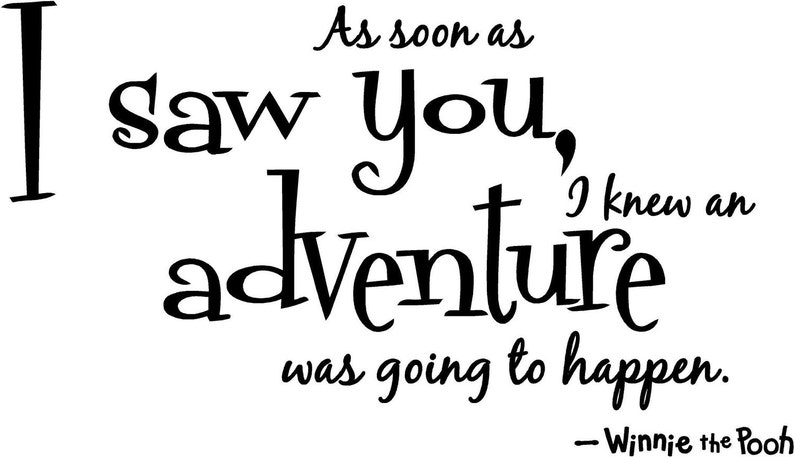 As soon as I saw you I knew an adventure was going to happen Winnie the Pooh wall art wall sayings image 1