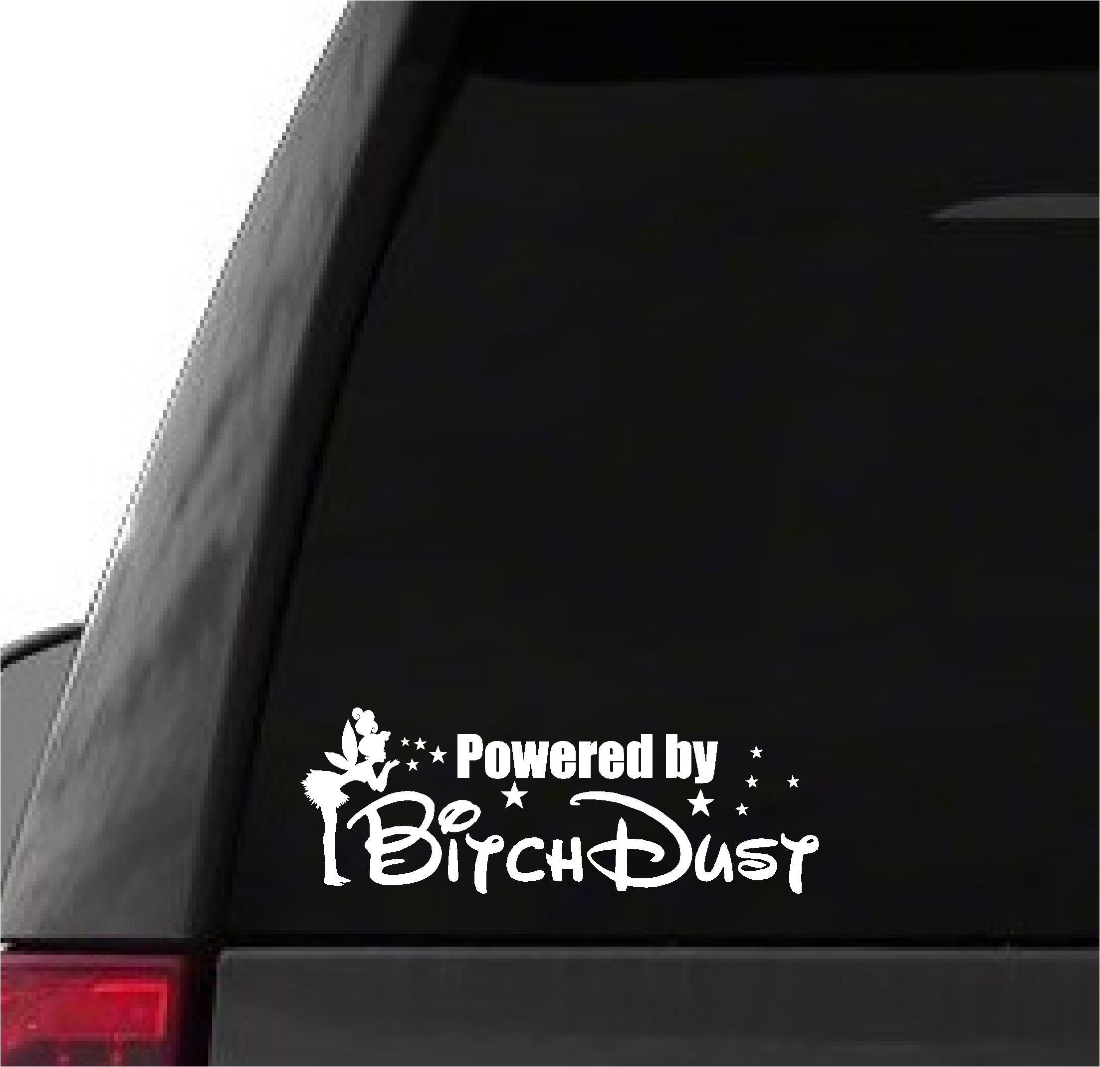Powered by Bitchdust Decal Vinyl Sticker Auto Car Truck Wall Laptop |  White| 7.5 x 3