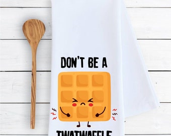 Kitchen dish towel Don't be a twatwaffle funny cute dish Kitchen Decor farmhouse housewarming gift 100% COTTON