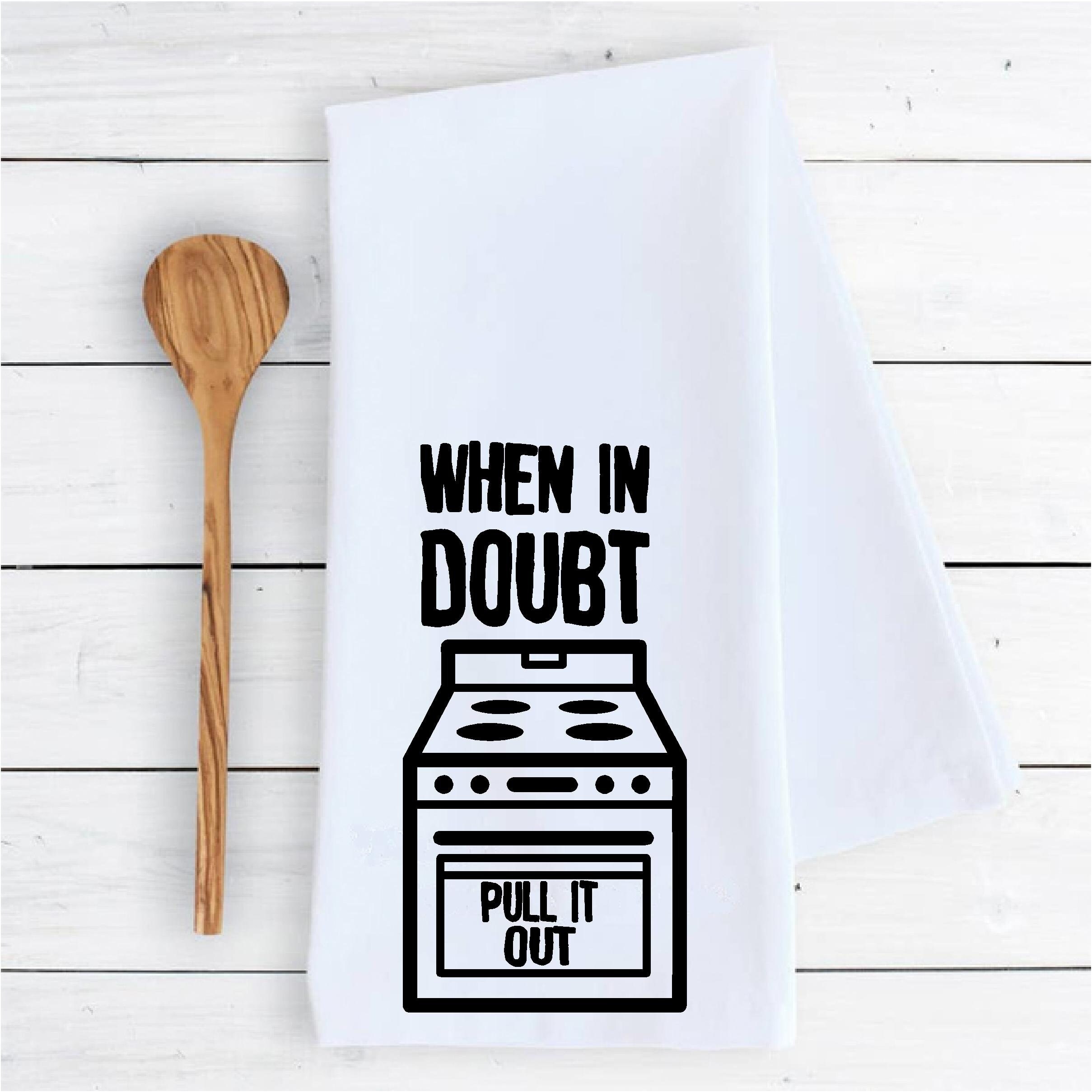 When In Doubt Pull It Out 18x24 Inch, Funny Kitchen Towel With Saying