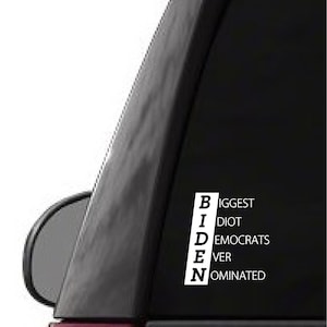 Biden biggest idiot democrats ever nominated Car truck sticker decal funny car truck sticker