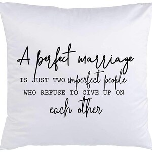 A perfect marriage is just two imperfect people funny cute Decorative Throw Pillow Cover Cushion Case Outdoor Sofa Bed